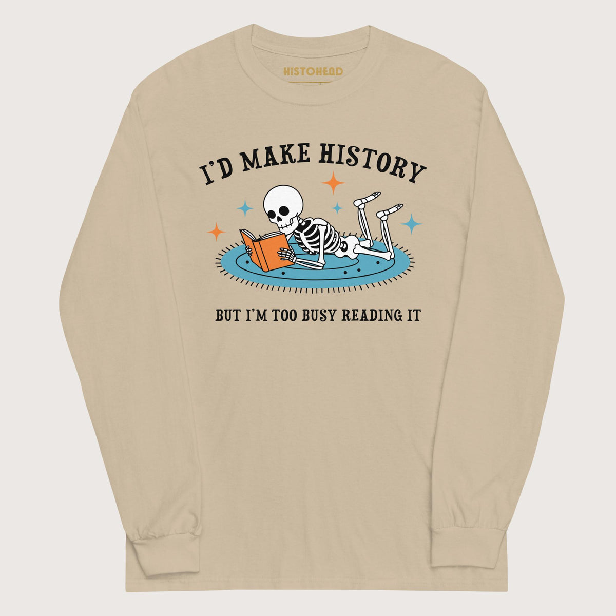 Sand I'd Make History - Long Sleeve - history buff gift by HistoHead