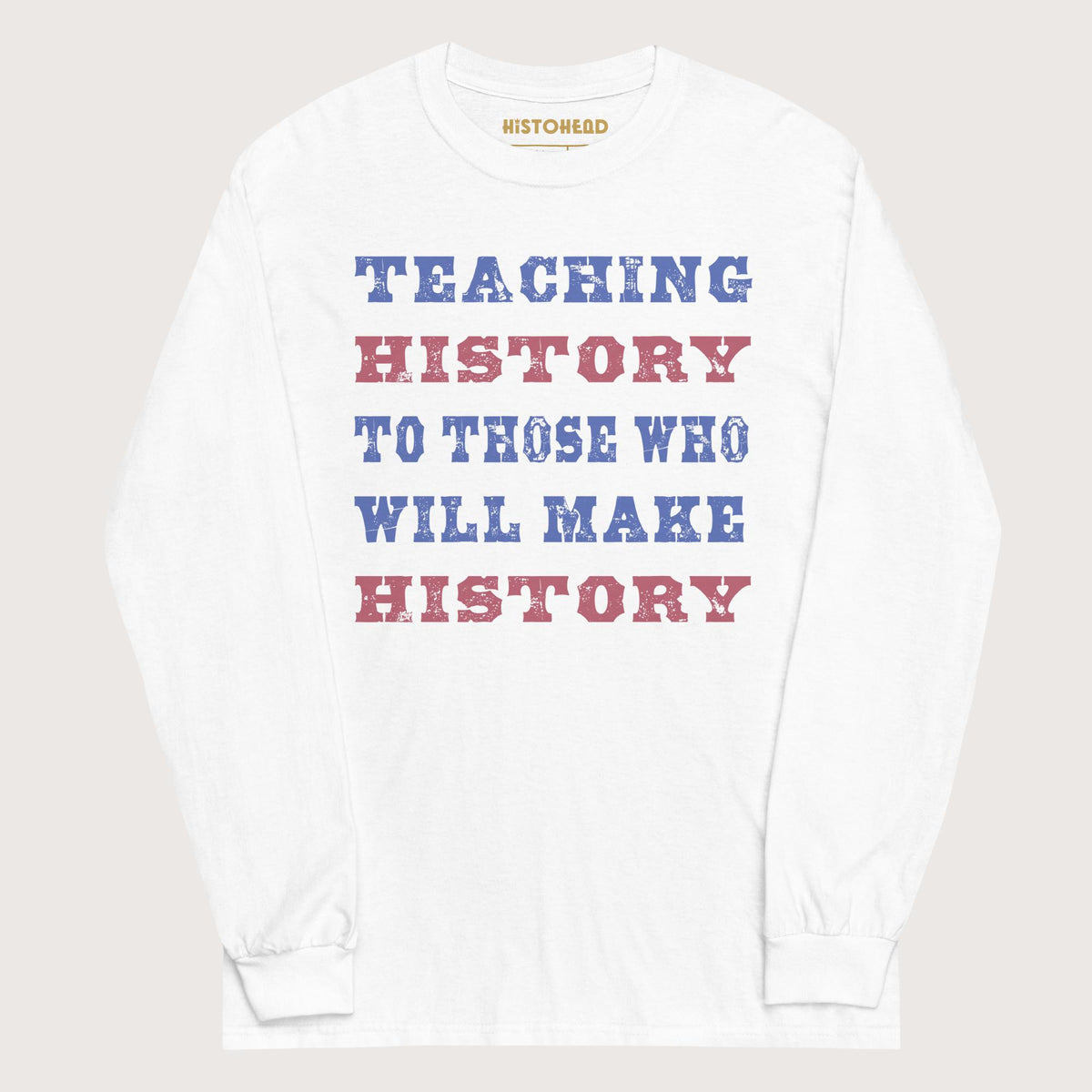 White Teaching History - Long Sleeve - history buff gift by HistoHead