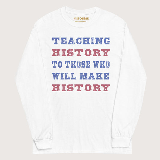 White Teaching History - Long Sleeve - history buff gift by HistoHead