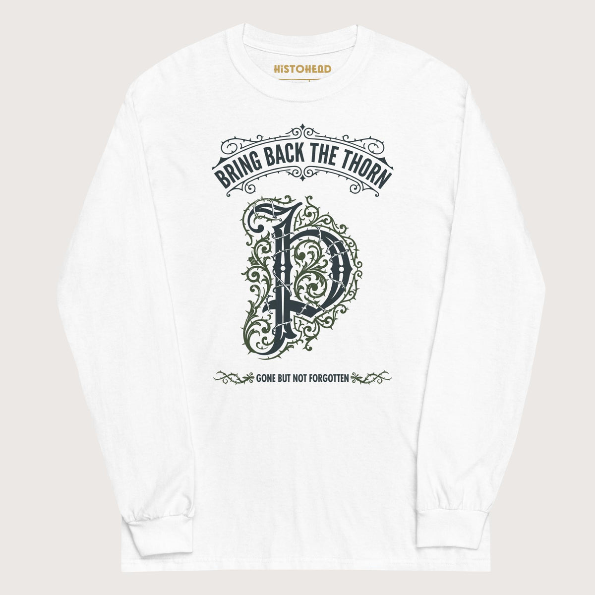 White Bring Back the Thorn Letter - Long Sleeve - history buff gift by HistoHead