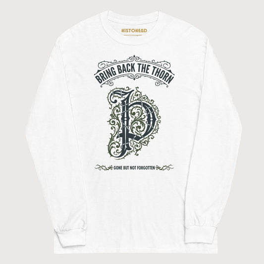 White Bring Back the Thorn Letter - Long Sleeve - history buff gift by HistoHead