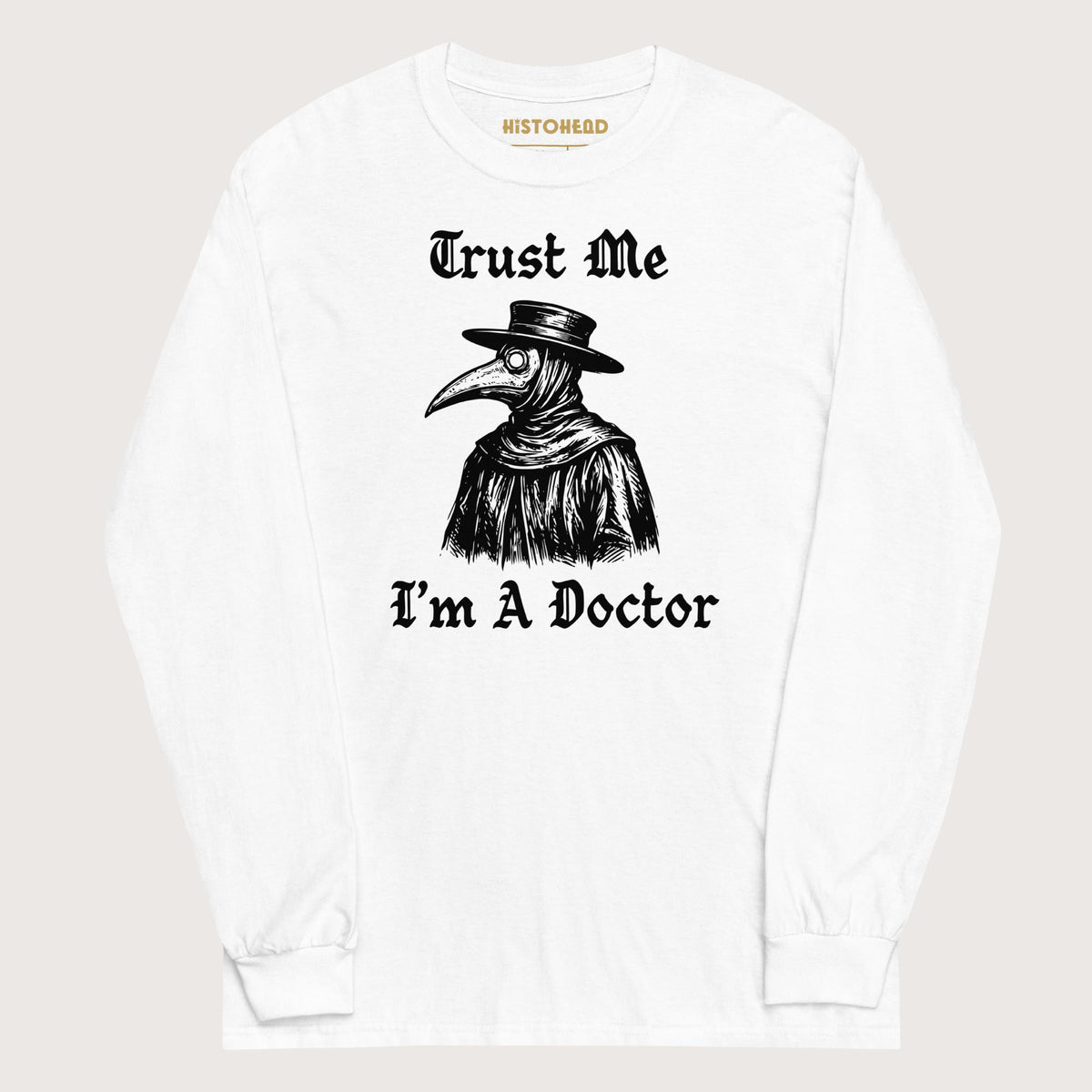 White Trust Me I'm A Doctor - Long Sleeve - history buff gift by HistoHead