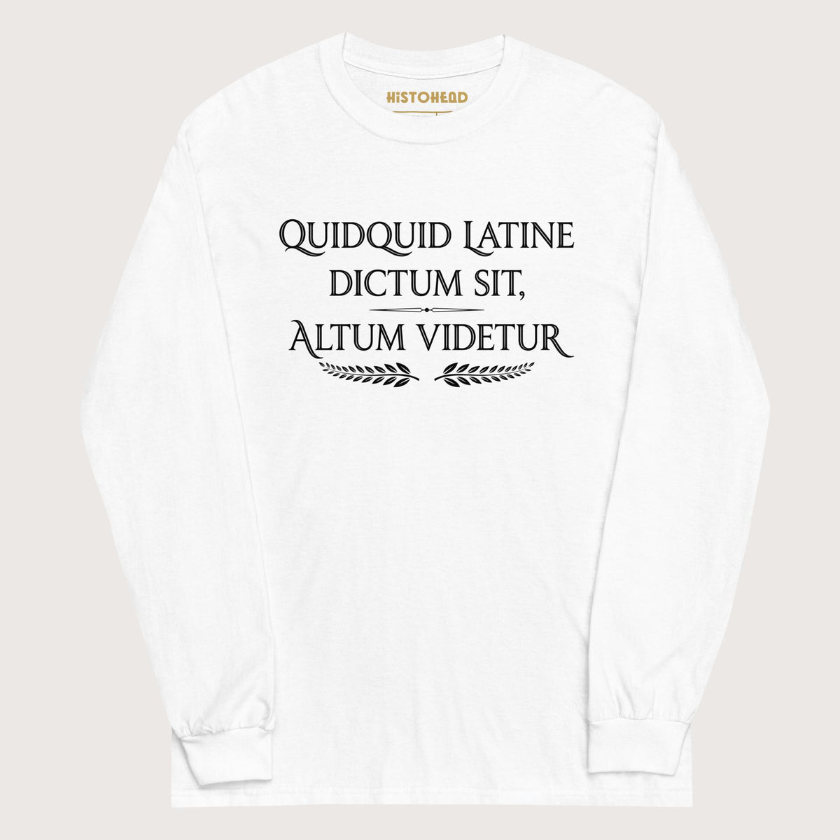 White Whatever Is Said in Latin Seems Deep - Long Sleeve - history buff gift by HistoHead