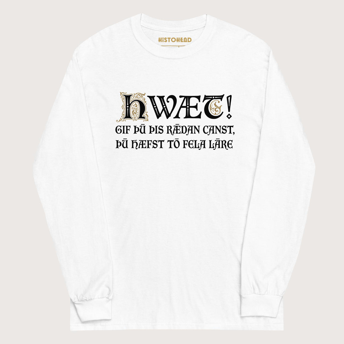 White If You Can Read This You Have Too Much Education in Old English - Long Sleeve - history buff gift by HistoHead