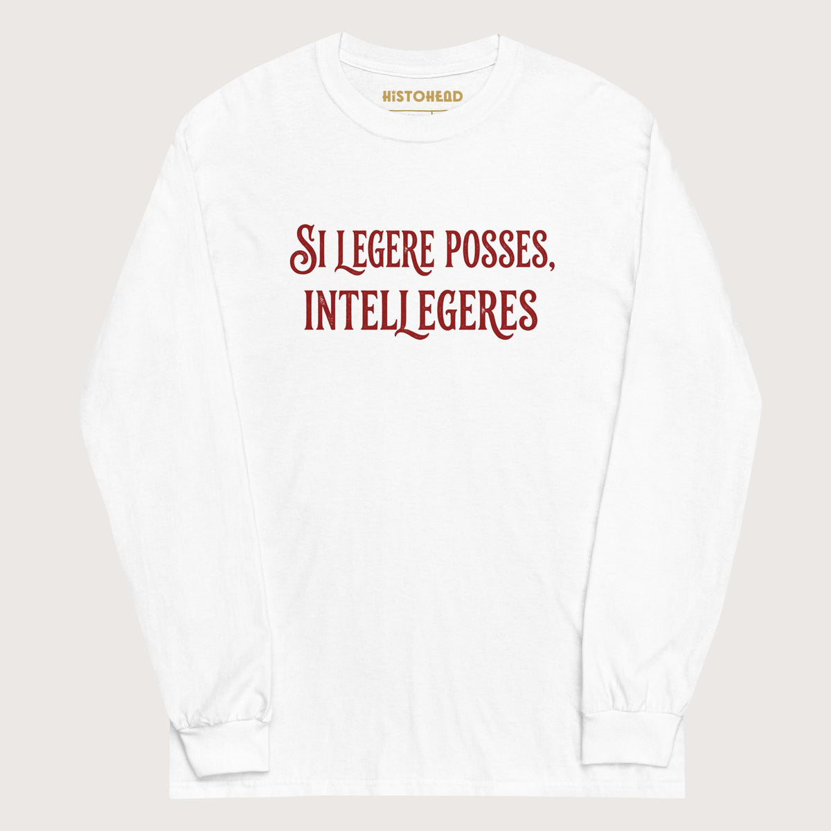White If You Could Read It You Would Understand in Latin - Long Sleeve - history buff gift by HistoHead