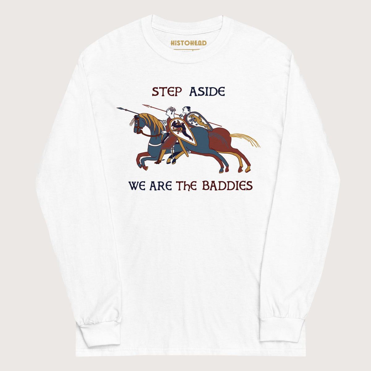 White Bayeux Tapestry Step Aside We Are the Baddies - Long Sleeve - history buff gift by HistoHead