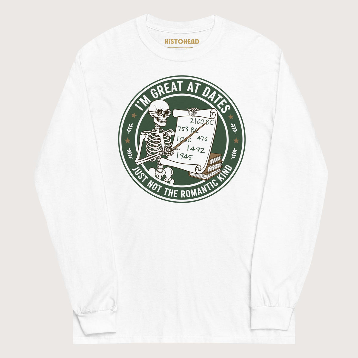 White Great At Dates - Long Sleeve - history buff gift by HistoHead
