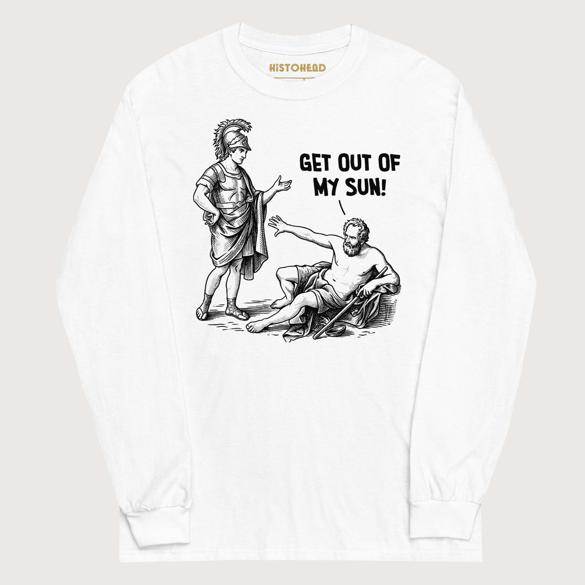 White Diogenes: Get Out of My Sun - Long Sleeve - history buff gift by HistoHead
