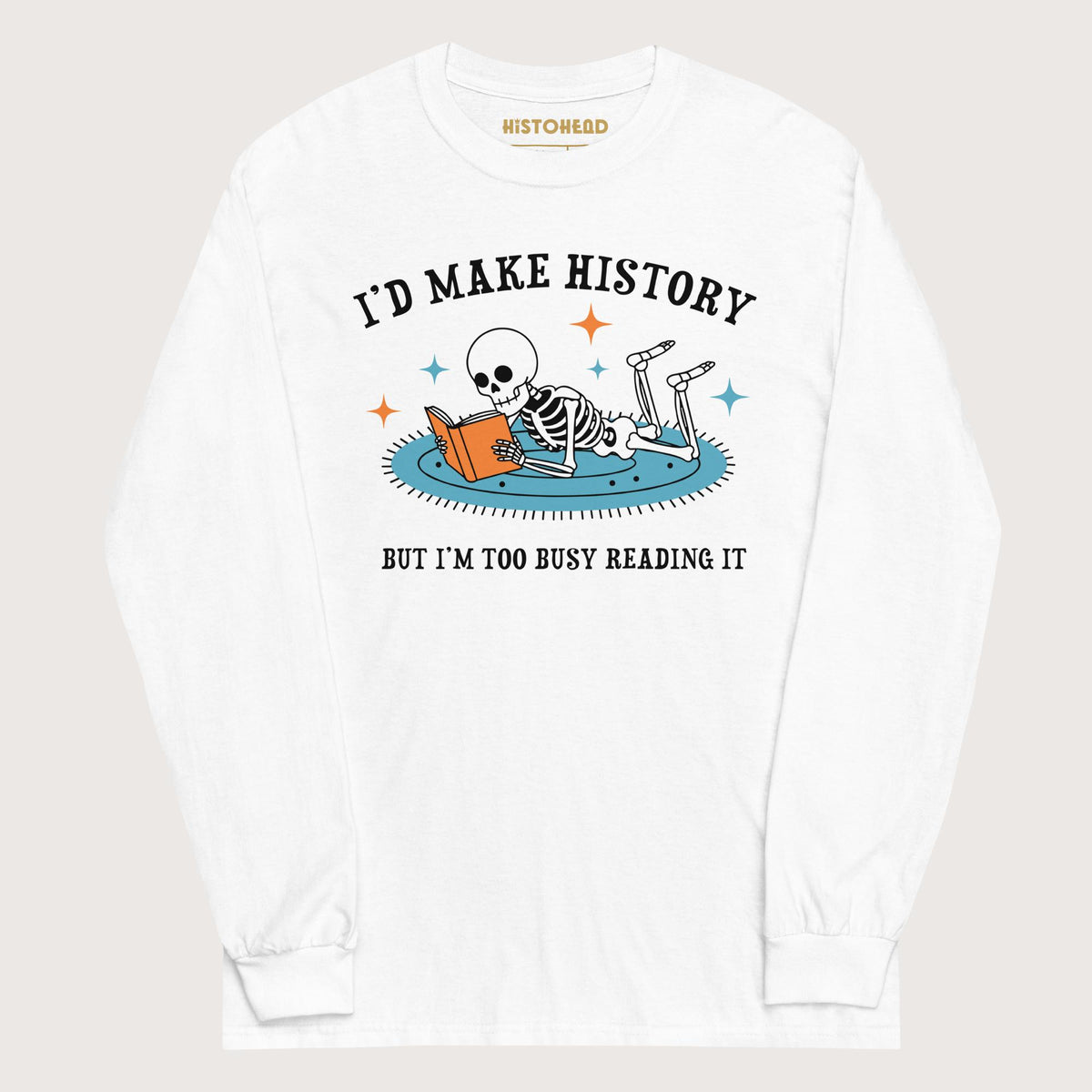 White I'd Make History - Long Sleeve - history buff gift by HistoHead