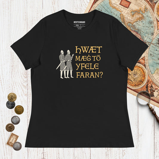 Black What Could Possibly Go Wrong in Old English - Women's Tee - history buff gift by HistoHead