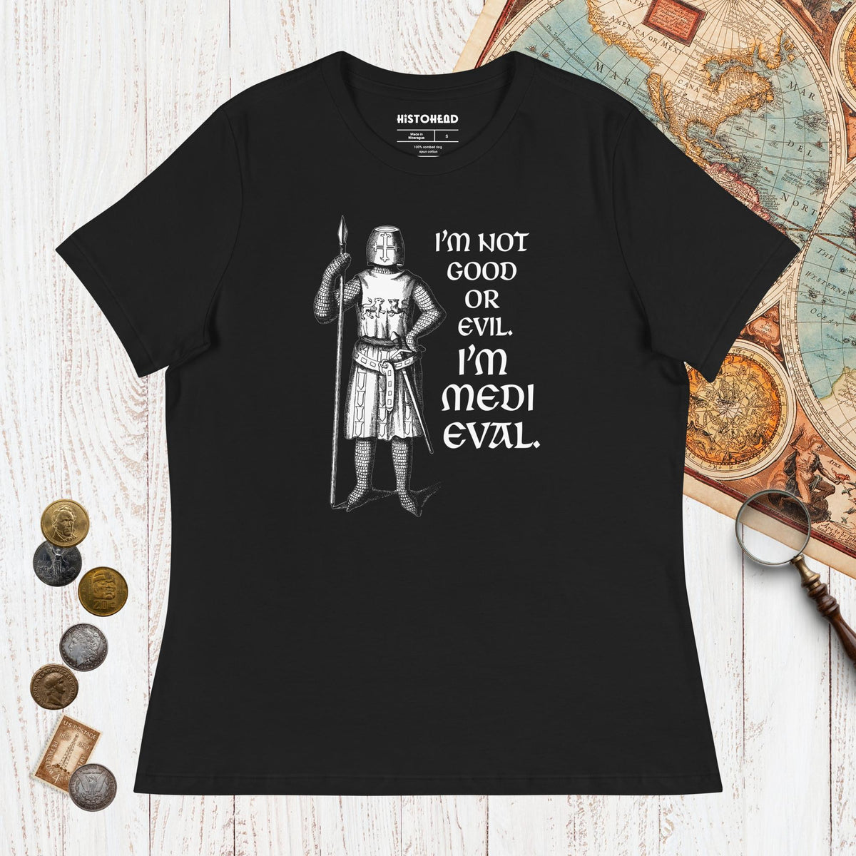 Black I'm Medieval - Women's Tee - history buff gift by HistoHead