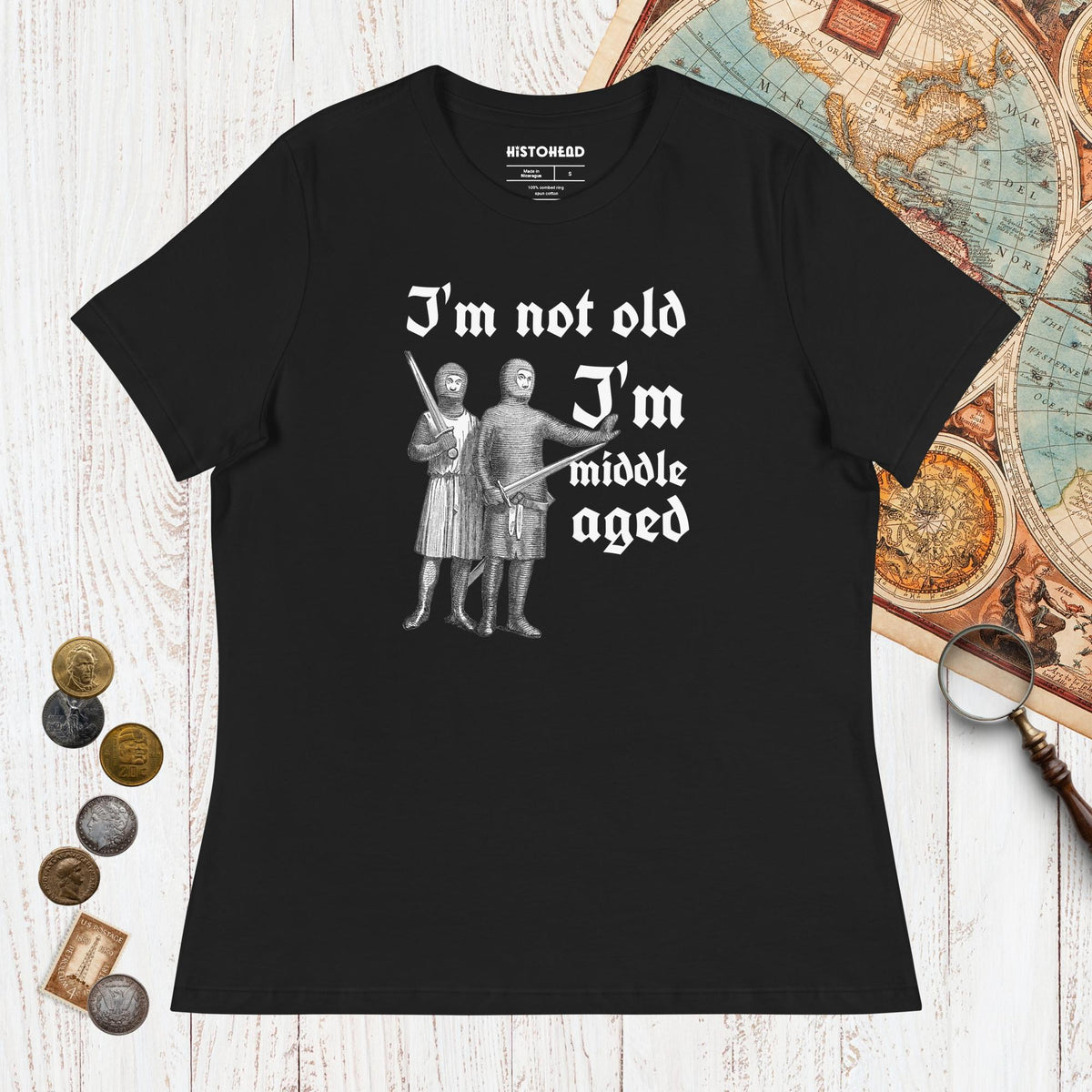 Black I'm Not Old I'm Middle Aged - Women's Tee - history buff gift by HistoHead