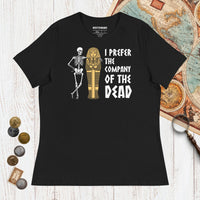 Black I Prefer the Company of the Dead - Women's Tee - history buff gift by HistoHead