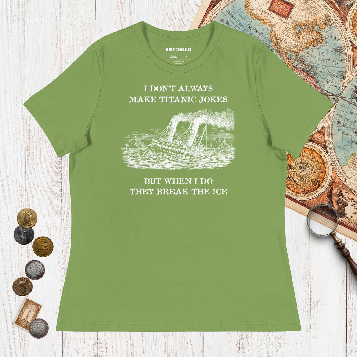 Leaf I Don't Always Make Titanic Jokes - Women's Tee - history buff gift by HistoHead