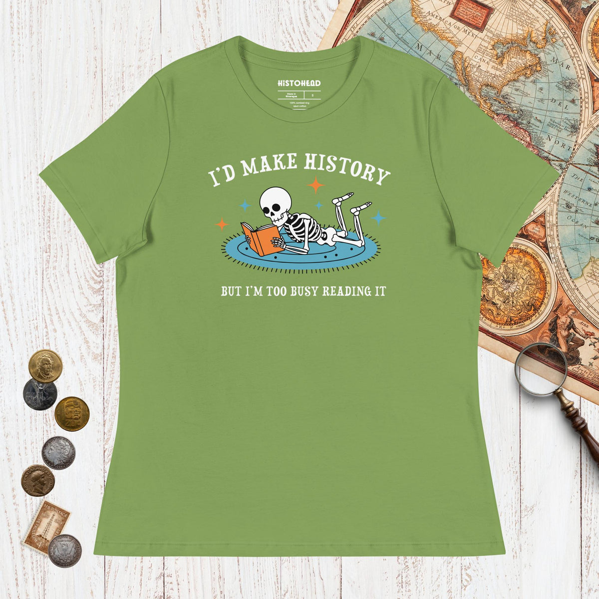 Leaf I'd Make History - Women's Tee - history buff gift by HistoHead