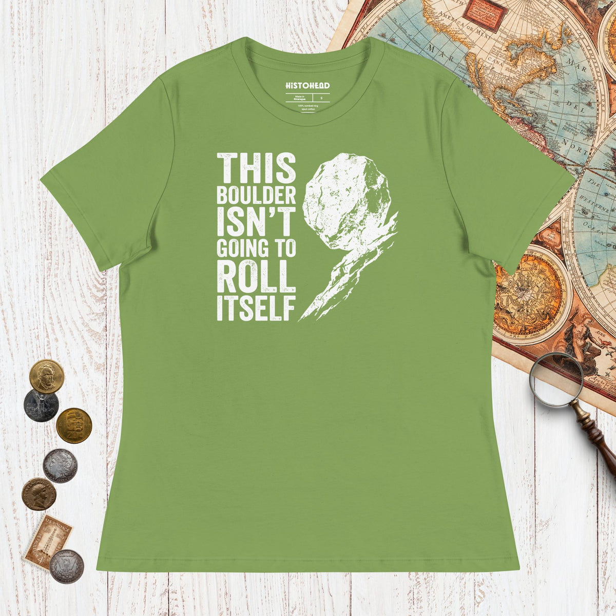 Leaf Sisyphus This Boulder Isn't Going to Roll Itself - Women's Tee - history buff gift by HistoHead