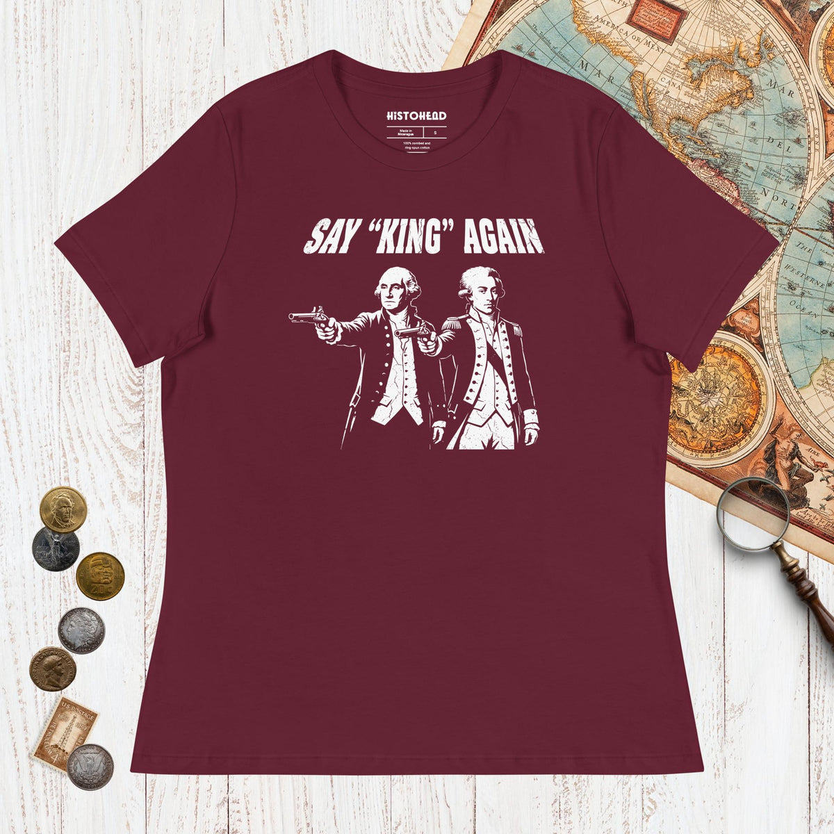 Maroon Washington Lafayette Say King Again - Women's Tee - history buff gift by HistoHead
