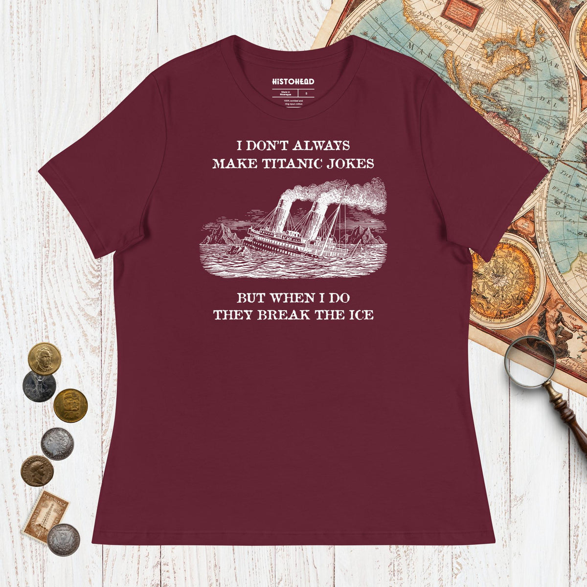 Maroon I Don't Always Make Titanic Jokes - Women's Tee - history buff gift by HistoHead