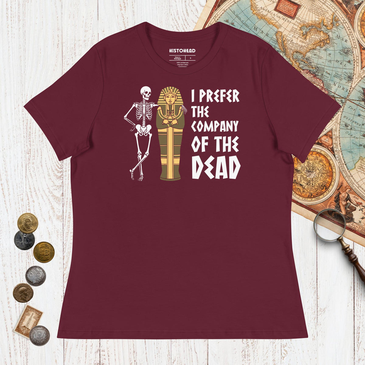 Maroon I Prefer the Company of the Dead - Women's Tee - history buff gift by HistoHead