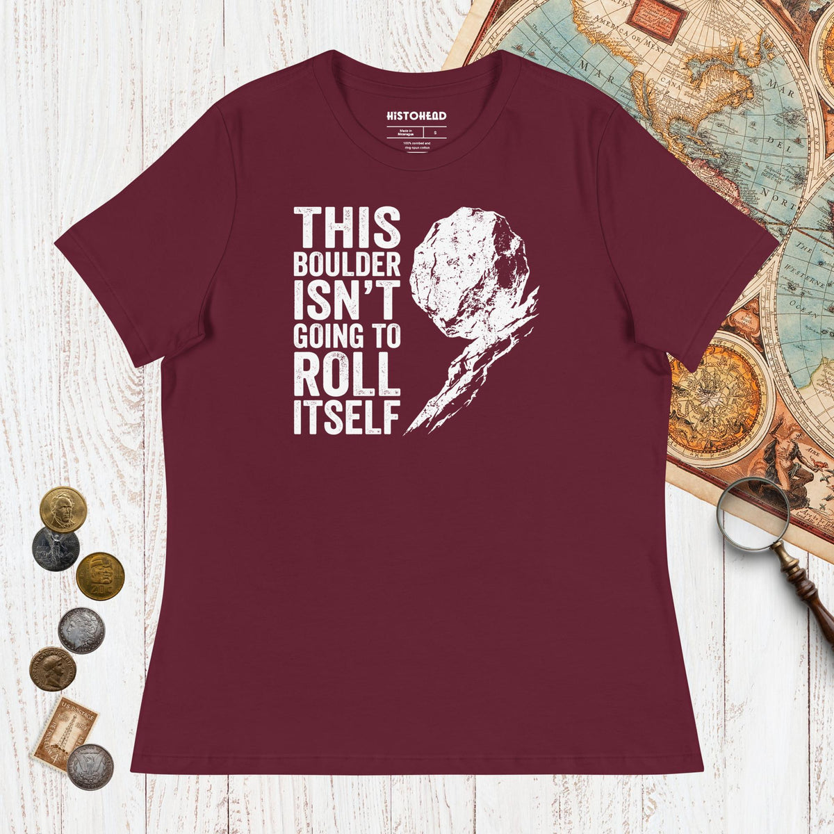 Maroon Sisyphus This Boulder Isn't Going to Roll Itself - Women's Tee - history buff gift by HistoHead