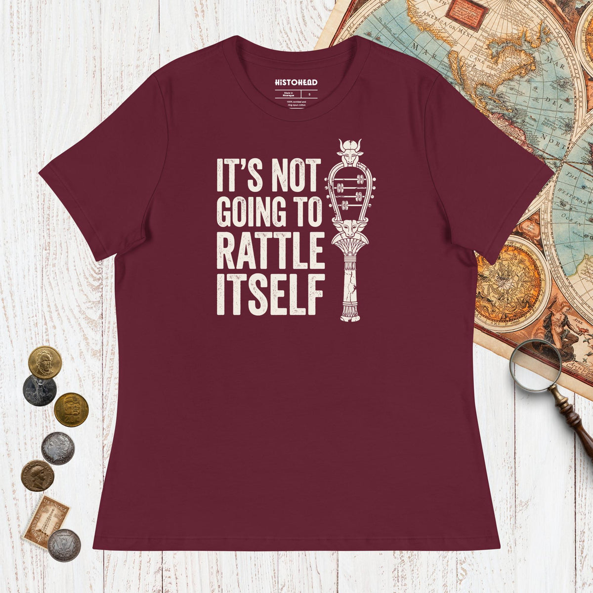 Maroon Sistrum It's Not Going to Rattle Itself - Women's Tee - history buff gift by HistoHead