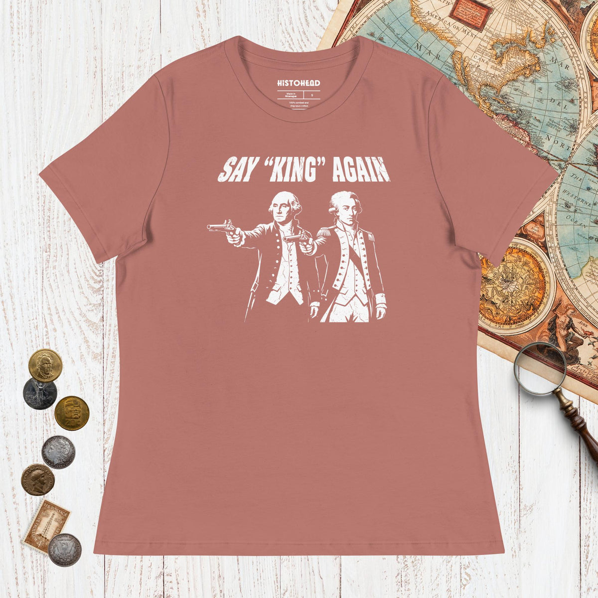 Mauve Washington Lafayette Say King Again - Women's Tee - history buff gift by HistoHead