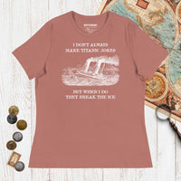 Mauve I Don't Always Make Titanic Jokes - Women's Tee - history buff gift by HistoHead