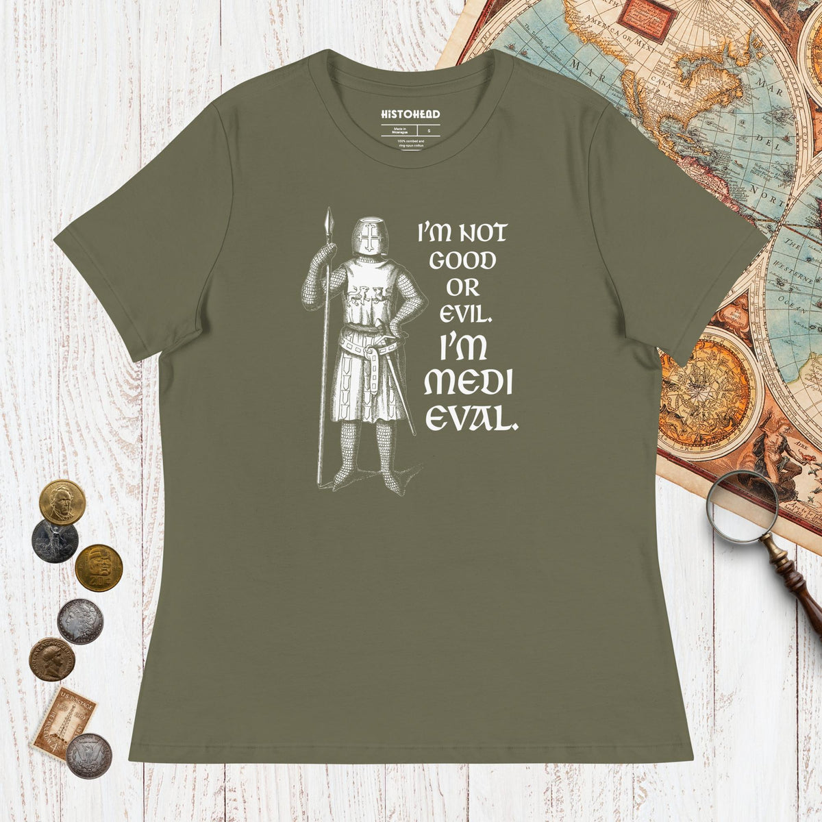 Military Green I'm Medieval - Women's Tee - history buff gift by HistoHead