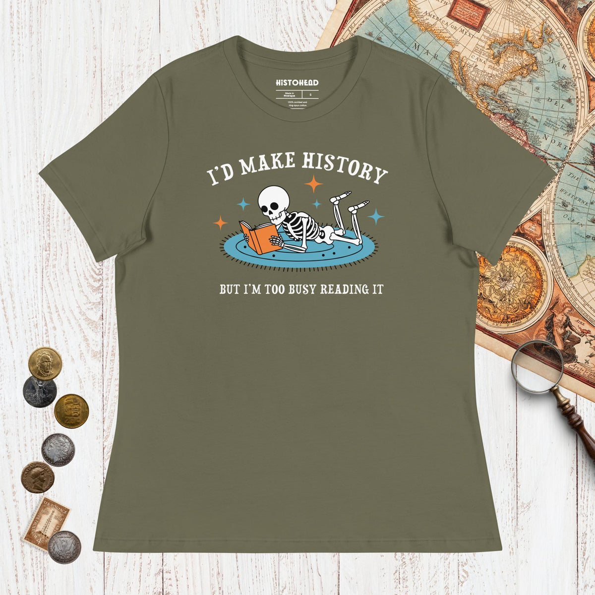 Military Green I'd Make History - Women's Tee - history buff gift by HistoHead