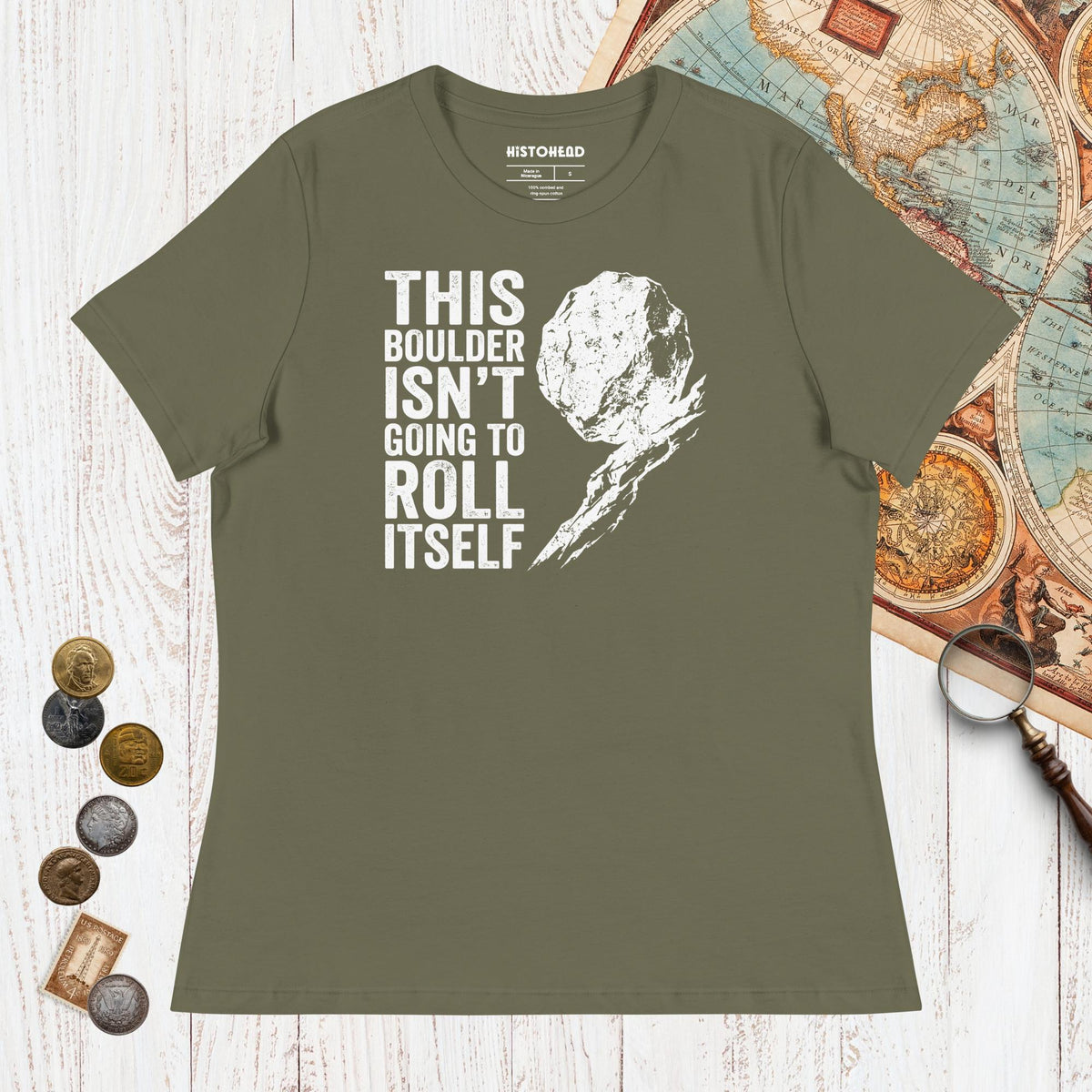 Military Green Sisyphus This Boulder Isn't Going to Roll Itself - Women's Tee - history buff gift by HistoHead