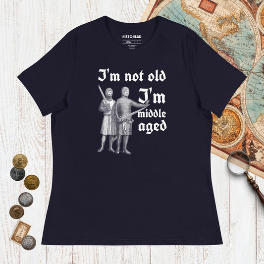Navy I'm Not Old I'm Middle Aged - Women's Tee - history buff gift by HistoHead