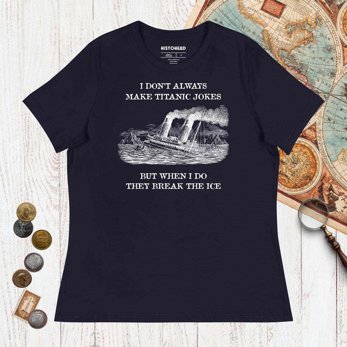 Navy I Don't Always Make Titanic Jokes - Women's Tee - history buff gift by HistoHead