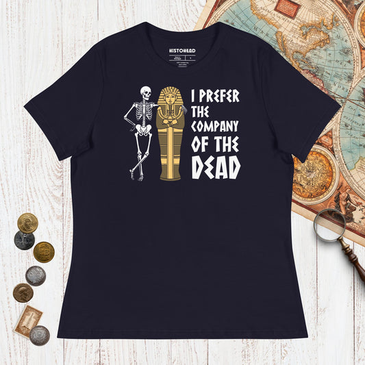 Navy I Prefer the Company of the Dead - Women's Tee - history buff gift by HistoHead