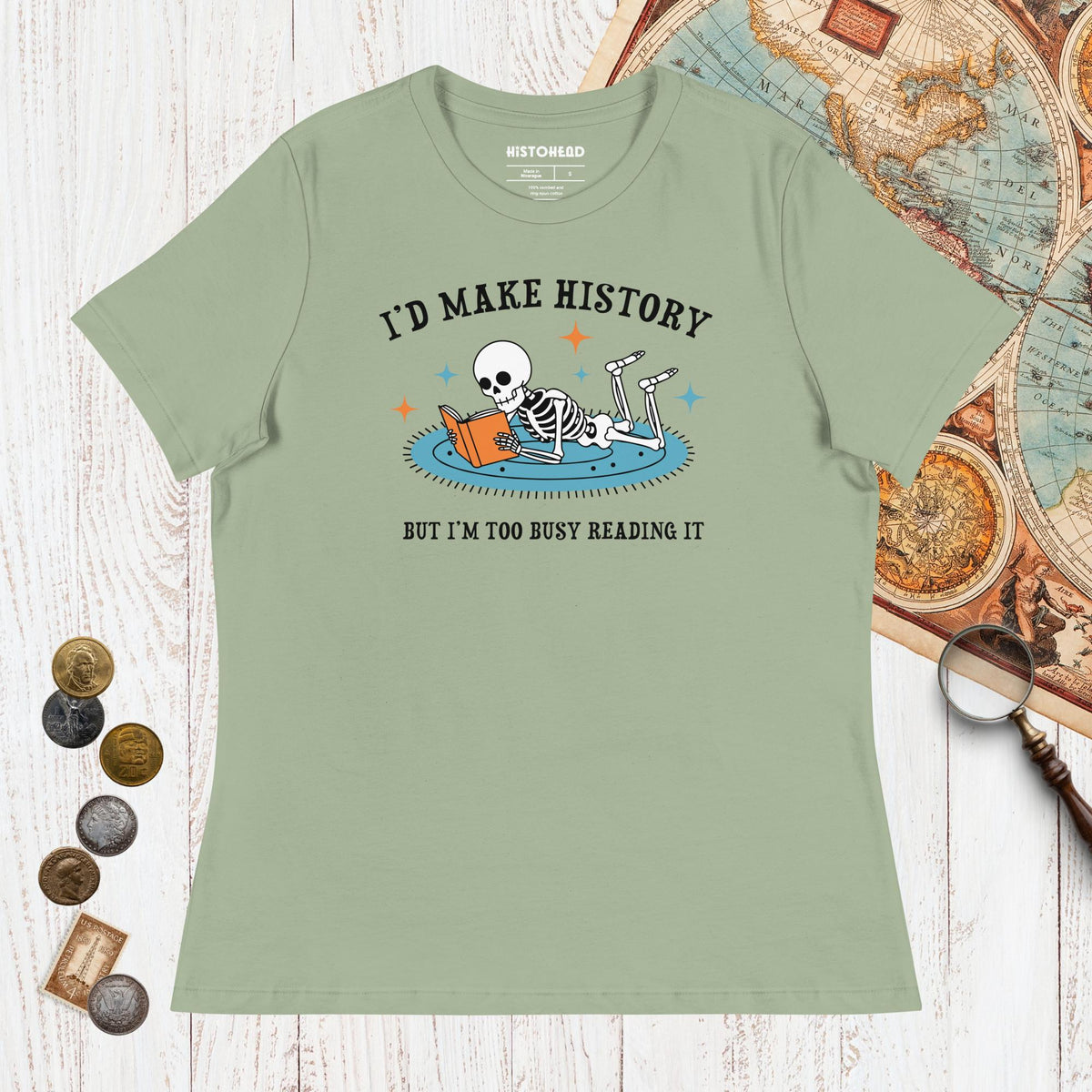 Sage I'd Make History - Women's Tee - history buff gift by HistoHead